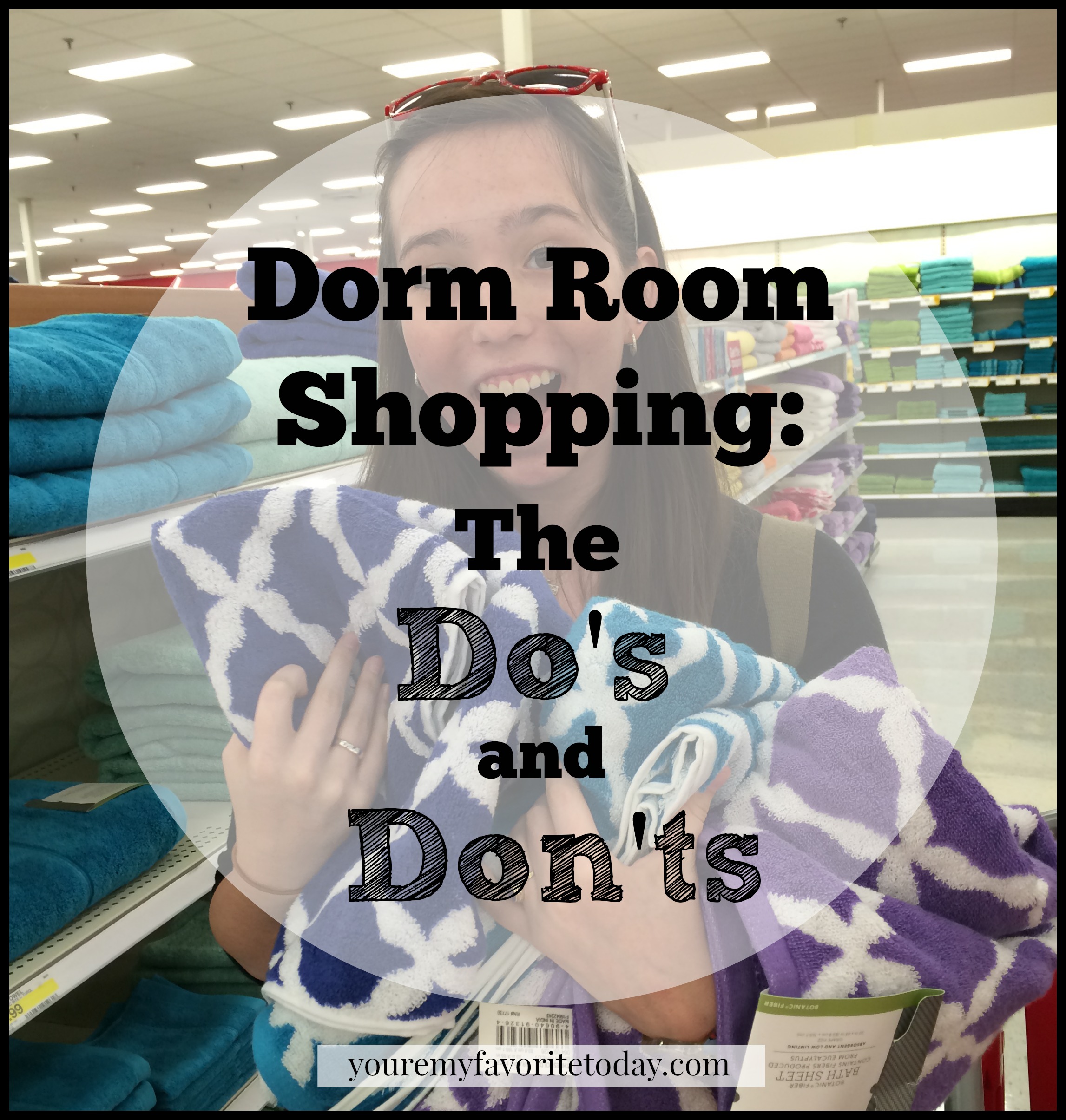 Dorm room shopping The Dos and Don’ts » You're My Favorite Today